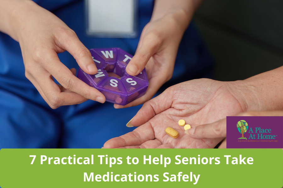 How to Help Seniors Manage Medications Safely - A Place At Home