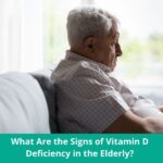 What Are the Signs of Vitamin D Deficiency in the Elderly
