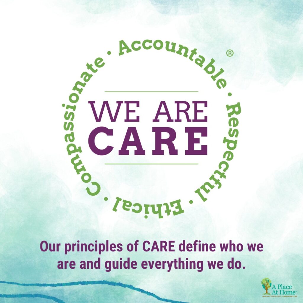 We Are CARE - Compassionate, Accountable, Respectful, Ethical - A Place At Home Los Alamitos, CA