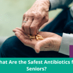 Safest Antibiotics for Seniors - A Place At Home