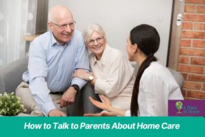 talk to parents about home care