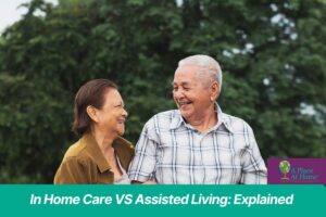 In Home Care VS Assisted Living Explained